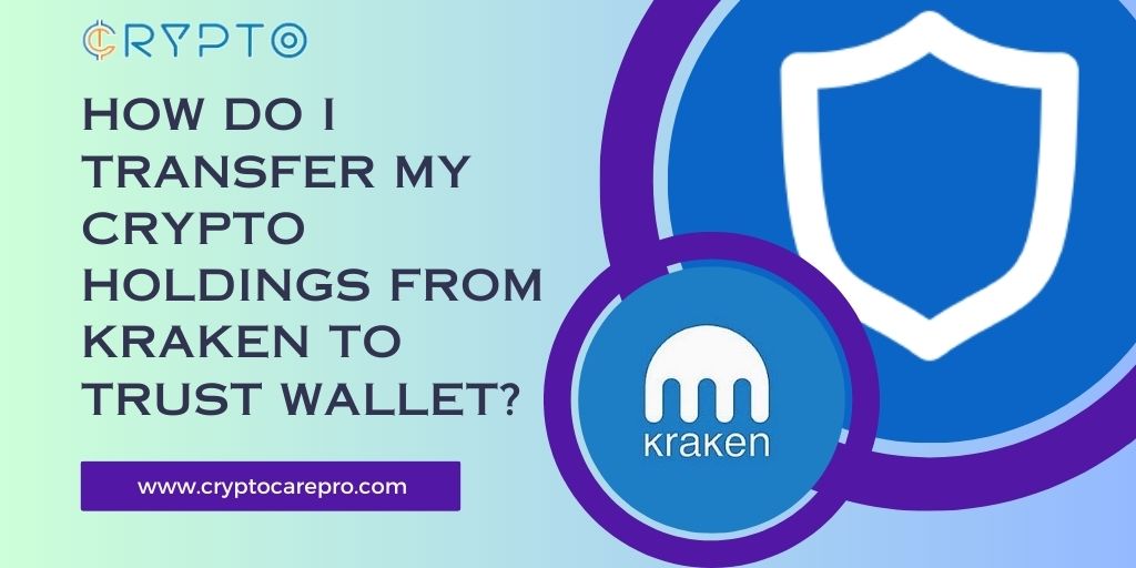 Transfer My Crypto Holdings From Kraken To Trust Wallet